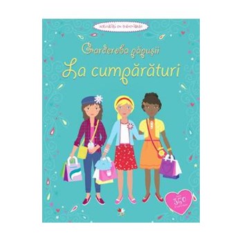Garderoba papusii - La cumparaturi - Activitati cu autocolante - Jo Moore, Fiona Watt, Vicky Arrowsmith