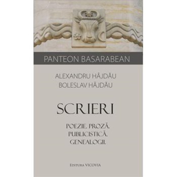 Scrieri. Poezie. Proza. Publicistica. Genealogii - Alexandru Hajdau, Boleslav Hajdau