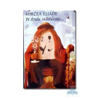Pe strada Mantuleasa - Mircea Eliade