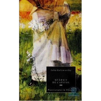 Sfarsit de capitol Vol. 2: Pustietate in floare - John Galsworthy