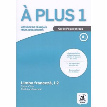 À plus 1 - Clasa a VI-a. Limba franceză, L2. Ghidul profesorului