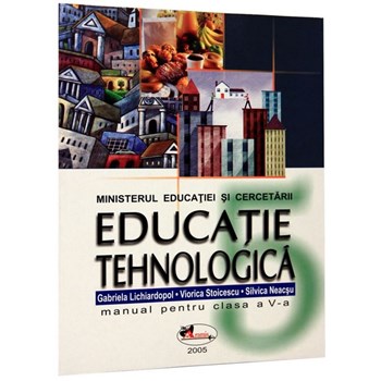 Educatie tehnologica . Manual clasa a V-a