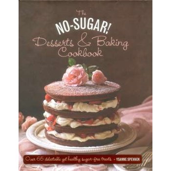 The No Sugar! Desserts & Baking Book: Over 65 Delectable Yet Healthy Sugar-Free Treats (Cărți deserturi sănătoase)