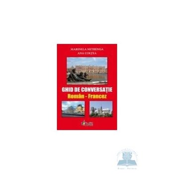 Ghid de conversatie roman-francez - Marinela Mitrenga, Ana Coltea