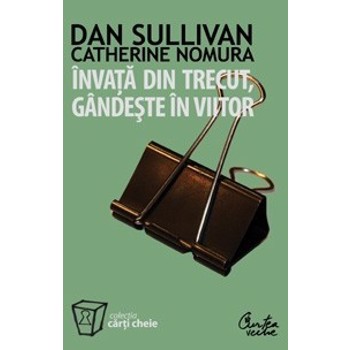 Invata din trecut, gandeste in viitor