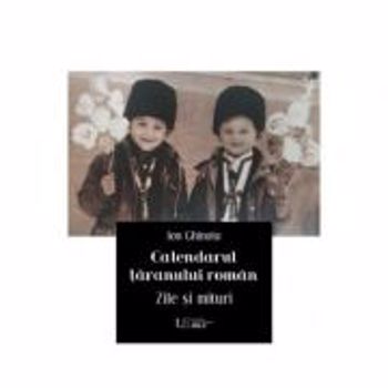 Calendarul taranului roman. Zile si mituri 2020 - Ion Ghinoiu