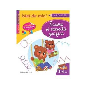 Istet de mic! Scriere si exercitii grafice. Pentru 3-4 ani