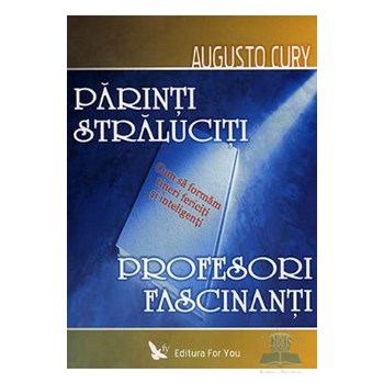 Parinti straluciti profesori fascinanti - Augusto Cury