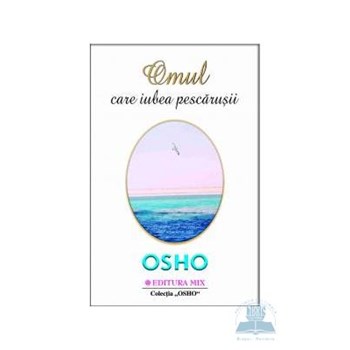 Omul care iubea pescarusii - Osho