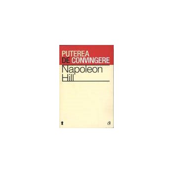 Puterea de convingere ed. II - Napoleon Hill