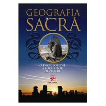 Geografia sacra. O enciclopedie a locurilor de putere