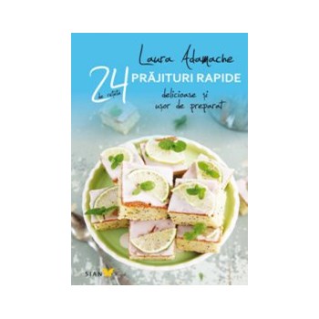 24 de retete: prajituri rapide delicioase si usor de preparat