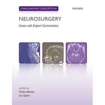 Challenging Concepts in Neurosurgery: Cases with Expert Commentary (Challenging Concepts)
