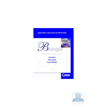 Biologie - Clasa 11 - Manual - Ionel Rosu, Calin Istrate, Aurel Ardelean