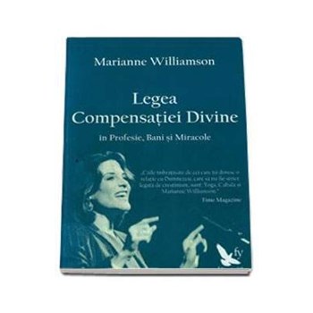 Legea Compensatiei Divine - Marianne Williamson