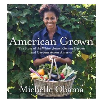 American Grown: The Story of the White House Kitchen Garden and Gardens Across America