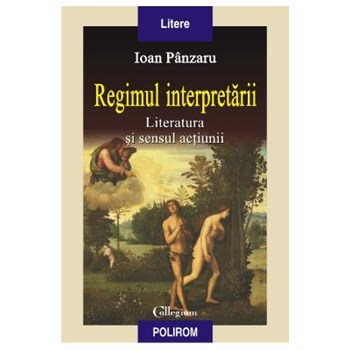 Regimul interpretării. Literatura şi sensul acţiunii