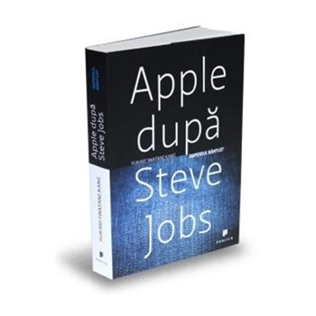Apple dupa Steve Jobs. Imperiul bantuit