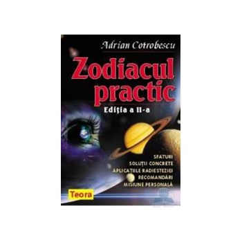 Zodiacul practic - Adrian Cotrobescu - Ed. II 973-20-0705-2