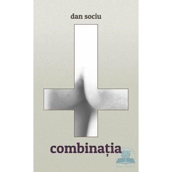 Combinatia - Dan Sociu 978-606-8342-18-4