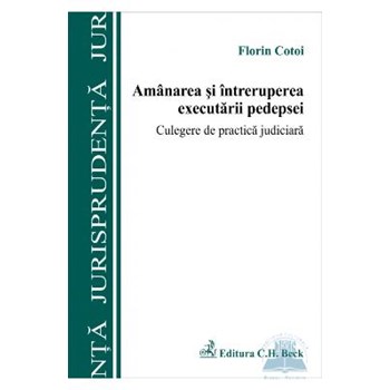 Amanarea si intreruperea executarii pedepsei - Florin Cotoi