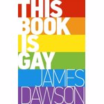 This Book is Gay, Paperback - Juno Dawson