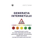 Generatia internetului - Jean M. Twenge, editura Baroque Books & Arts
