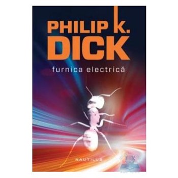 Furnica electrica - Philip K. Dick 978-606-579-387-3