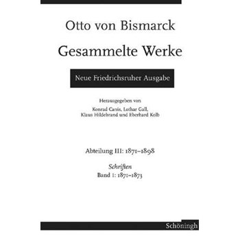 Otto von Bismarck - Gesammelte Werke. Neue Friedrichsruher Ausgabe