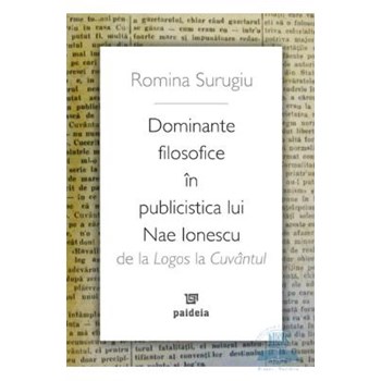 Dominante filosofice in publicistica lui Nae Ionescu - Romina Surugiu