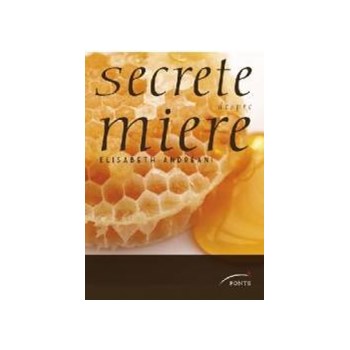 Secrete despre miere (Elizabeth Andreani)
