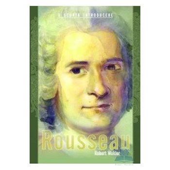 Rousseau. O scurta introducere - Robert Wokler