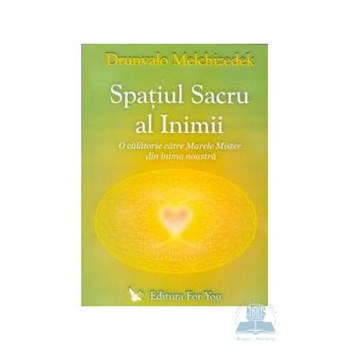 Spatiul sacru al inimii - Drunvalo Melchizedek