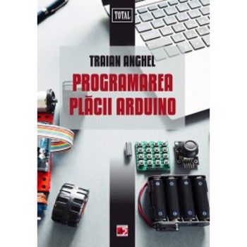 Programarea placii Arduino - 2017 - Traian Anghel