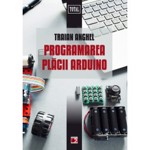 Programarea placii Arduino - 2017 - Traian Anghel