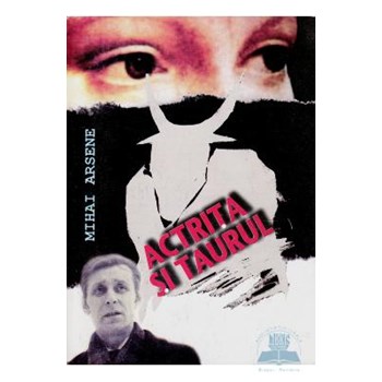 Actrita si taurul - Mihai Arsene