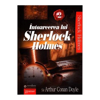 Intoarcerea lui Sherlock Holmes 2 - Arthur Conan Doyle, editura Gramar