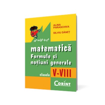 Matematică. Formule și noțiuni generale clasele V-VIII