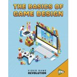 BASICS OF GAME DESIGN THE (Video Game Revolution)