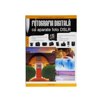 Fotografia Digitala cu aparatele foto DSLR