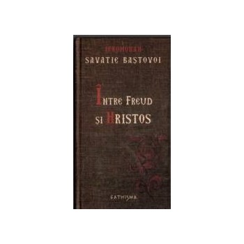 Intre freud si Hristos cartonat - Savatie Bastovoi 348213