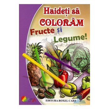 Haideti sa coloram si sa ne jucam! Fructe si legume!
