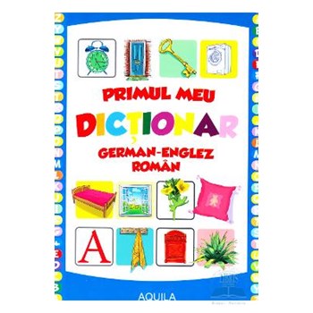 Primul meu dictionar englez-german-roman