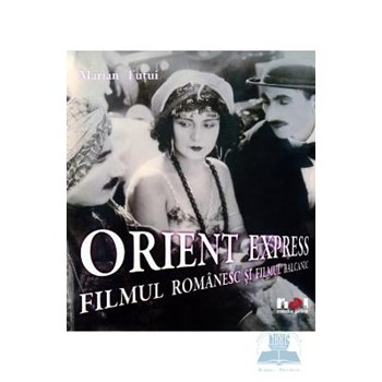 Orient Express. Filmul românesc şi filmul balcanic