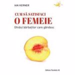 Cum sa satisfaci o femeie. Editia a II-a