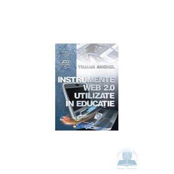 Instrumente web 2.0 utilizate in educatie - Traian Anghel
