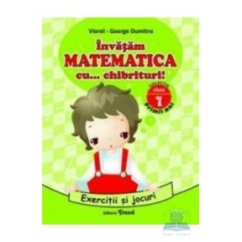 Invatam matematica cu... chibrituri! Cls 1 - Exercitii si jocuri - Viorel-George Dumitru