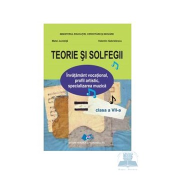 Teorie si solfegii - Clasa 7 - Manual - Matei Jurebita, Valentin Gabrielescu