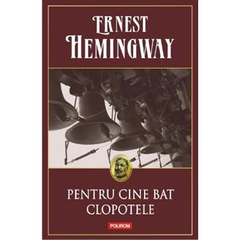 Pentru cine bat clopotele ed.2014 (necartonat) - Ernest Hemingway
