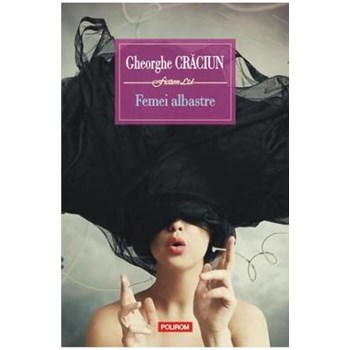 Femei albastre - Gheorghe Craciun 978-973-46-2639-7